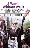 A World Without Walls: Freedom, Development, Free Trade and Global Governance
