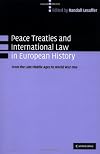 Peace Treaties and International Law in European History: From the Late Middle Ages to World War One