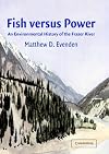 Fish versus Power: An Environmental History of the Fraser River (Studies in Environment and History)