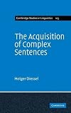 The Acquisition of Complex Sentences (Cambridge Studies in Linguistics)