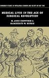 Medical Lives in the Age of Surgical Revolution (Cambridge Studies in Population, Economy and Society in Past Time)