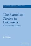 The Exorcism Stories in Luke-Acts: A Sociostylistic Reading (Society for New Testament Studies Monograph Series)