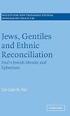 Jews, Gentiles and Ethnic Reconciliation: Paul's Jewish identity and Ephesians (Society for New Testament Studies Monograph Series)