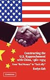 Constructing the U.S. Rapprochement with China, 1961-1974: From 'Red Menace' to 'Tacit Ally'
