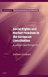 Social Rights and Market Freedom in the European Constitution: A Labour Law Perspective