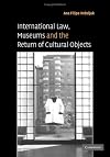 International Law, Museums and the Return of Cultural Objects