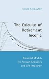 The Calculus of Retirement Income: Financial Models for Pension Annuities and Life Insurance