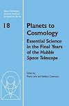 Planets to Cosmology: Essential Science in the Final Years of the Hubble Space Telescope: Proceedings of the Space Telescope Science Institute ... Telescope Science Institute Symposium Series)