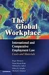 The Global Workplace: International and Comparative Employment Law - Cases and Materials
