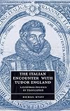 The Italian Encounter with Tudor England: A Cultural Politics of Translation