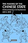 The Making of the Chinese State: Ethnicity and Expansion on the Ming Borderlands