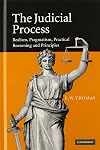 The Judicial Process: Realism, Pragmatism, Practical Reasoning and Principles
