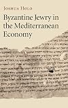 Byzantine Jewry in the Mediterranean Economy