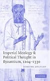 Imperial Ideology and Political Thought in Byzantium, 1204 - 1330