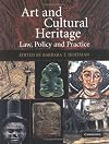 Art and Cultural Heritage: Law, Policy and Practice