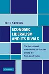 Economic Liberalism and Its Rivals: The Formation of International Institutions among the Post-Soviet States