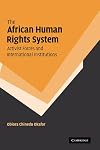 The African human rights system, activist forces, and international institutions
