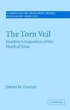 The Torn Veil: Matthew's Exposition of the Death of Jesus (Society for New Testament Studies Monograph Series)