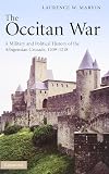 The Occitan War: A Military and Political History of the Albigensian Crusade, 1209-1218