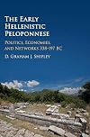 The Early Hellenistic Peloponnese: Politics, Economies, and Networks 338-197 BC