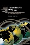 National Law in WTO Law: Effectiveness and Good Governance in the World Trading System (Cambridge Studies in International and Comparative Law)