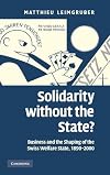 Solidarity without the state? business and the shaping of the Swiss welfare state, 1890-2000
