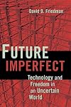 Future Imperfect: Technology and Freedom in an Uncertain World