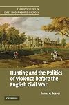 Hunting and the Politics of Violence before the English Civil War