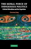 The Moral Force of Indigenous Politics: Critical Liberalism and the Zapatistas