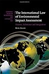 The International Law of Environmental Impact Assessment