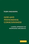 God and Phenomenal Consciousness: A Novel Approach to Knowledge Arguments