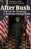 After Bush: The Case for Continuity in American Foreign Policy