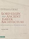 Lord Elgin and ancient Greek architecture : the Elgin drawings at the British Museum