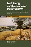 Food, Energy and the Creation of Industriousness: Work and Material Culture in Agrarian England, 1550-1780 (Cambridge Studies in Economic History - Second Series)