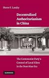 Decentralized Authoritarianism in China: The Communist Party's Control of Local Elites in the Post-Mao Era