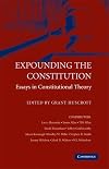 Expounding the Constitution: Essays in Constitutional Theory