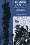 Organised Capital: Employers' Associations and Industrial Relations in Northern England, 1880-1939
