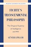 Fichte's Transcendental Philosophy: The Original Duplicity of Intelligence and Will