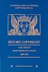Before Copyright: The French Book-Privilege System 1498-1526 (Cambridge Studies in Publishing and Printing History)