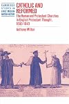 Catholic and Reformed: The Roman and Protestant Churches in English Protestant Thought, 1600-1640