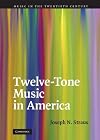 Twelve-Tone Music in America (Music in the Twentieth Century)