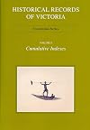 Historical Records of Victoria - Foundation Series - Volume 8 - Cumulative Indexes