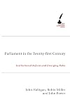 Parliament in the Twenty First Century: Institutional Reform and Emerging Roles (Academic Monographs)