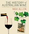 The History of Australian Wine: Stories from the Vineyard to the Cellar Door