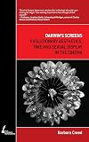 Darwin's Screens: Evolutionary Aesthetics, Time and Sexual Display in the Cinema (Academic Monographs)