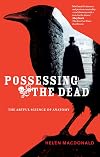 Possessing the Dead: The Artful Science of Anatomy