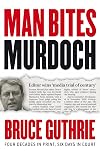 Man Bites Murdoch: Four Decades in Print, Six Days in Court