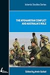 The Afghanistan Conflict and Australia's Role (Academic Monograph)