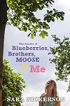 The Secrets of Blueberries, Brothers, Moose & Me