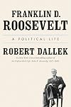 Franklin D. Roosevelt: A Political Life